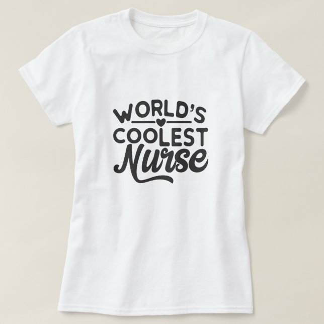 World's Coolest Nurse T-Shirt (Design Front)