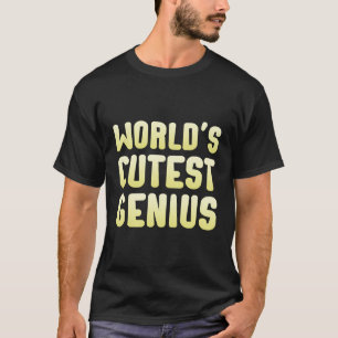 World'S Cutest Genius Toddlers T-Shirt