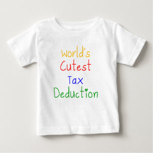 World's Cutest Tax Deduction Baby T-Shirt