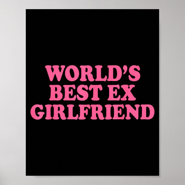 World's Ex Girlfriend Funny Ex Gf Women Girls Brea Poster (Front)