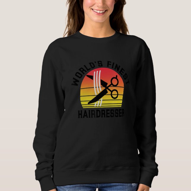 World's Finest Hairdresser Barber Hair Stylist Wor Sweatshirt (Front)