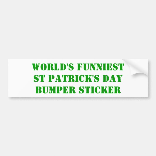 World's funniest St Patrick's day Bumper Sticker (Front)