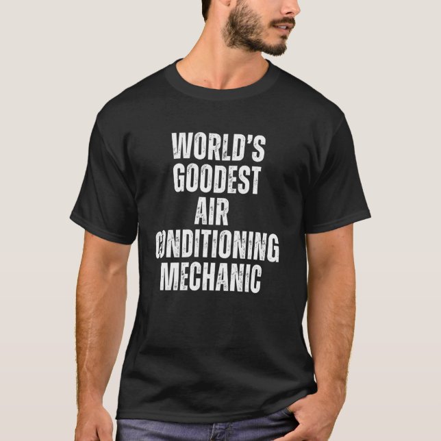 World's Goodest Air Conditioning Mechanic Funny AC T-Shirt (Front)