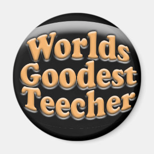 Worlds Goodest Teecher Funny Teacher Gift Magnet