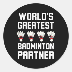 World's Greatest Badminton Partner Cool Badminton Classic Round Sticker