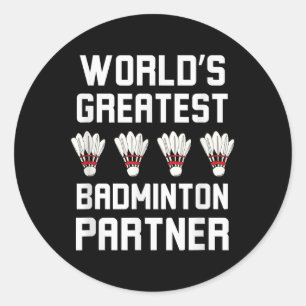 Worlds Greatest Badminton Partner Cool Badminton P Classic Round Sticker