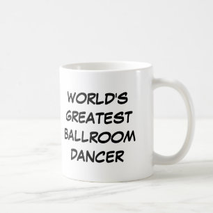 "World's Greatest Ballroom Dancer" Mug
