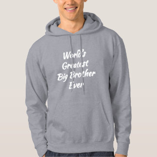 World's Greatest Big Brother Ever (Bro Gift) Hoodie