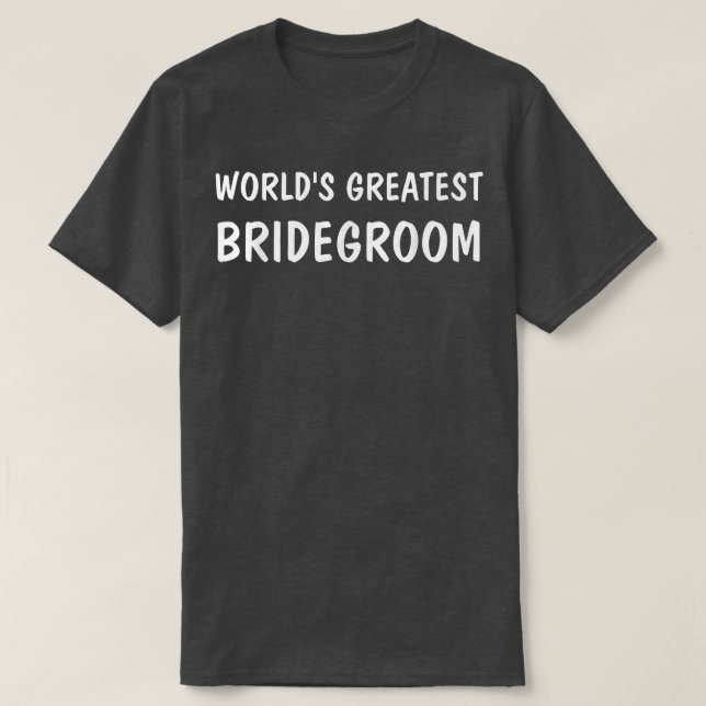 World's Greatest Bridegroom  T-Shirt (Design Front)