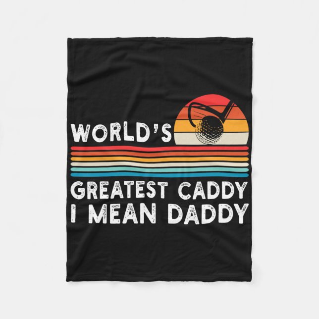 World's Greatest Caddy Daddy Golf Funny Golfing Fa Fleece Blanket (Front)