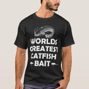 Worlds Greatest Catfish Bait T-Shirt