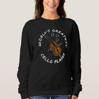 World's Greatest Cello Player Cellist String Music Sweatshirt