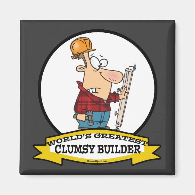 WORLDS GREATEST CLUMSY BUILDER MEN CARTOON MAGNET (Front)