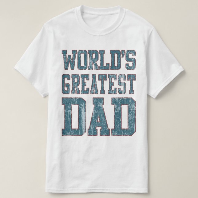 Worlds Greatest Dad Distressed T-Shirt (Design Front)