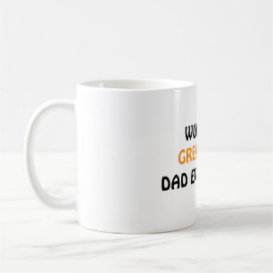 World's Greatest Dad Ever Made coffee mug
