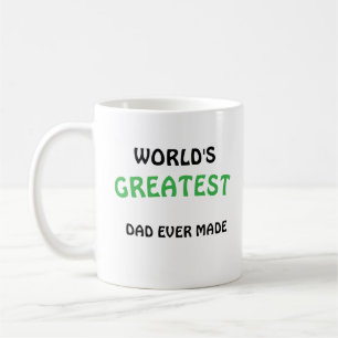 World's Greatest Dad Ever Made coffee mug