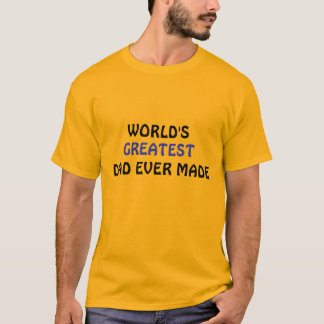 World's Greatest Dad Ever Made T-shirt 