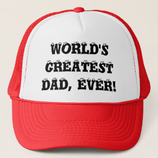 WORLD'S GREATEST DAD, EVER! TRUCKER HAT