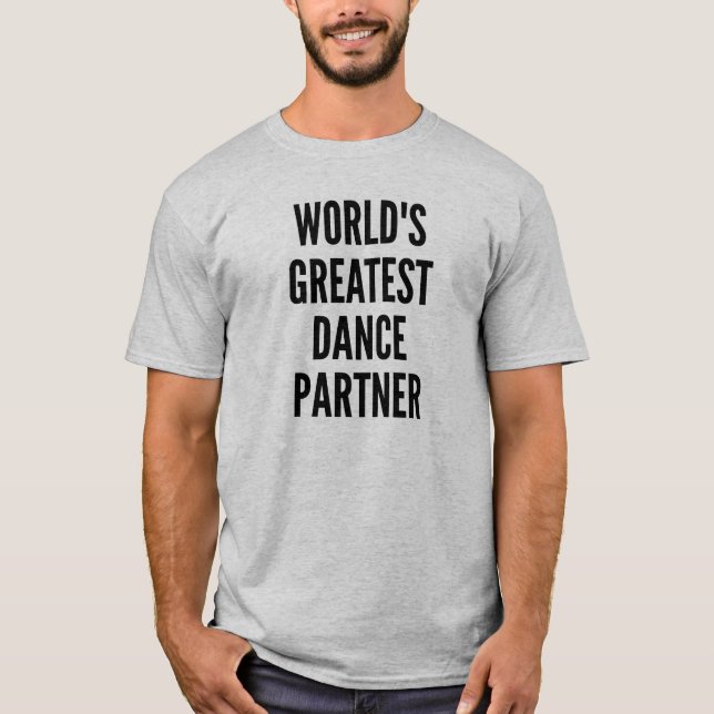 Worlds Greatest Dance Partner T-Shirt (Front)