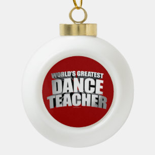 World's Greatest Dance Teacher Ceramic Ball Christmas Ornament