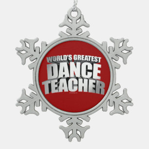 World's Greatest Dance Teacher Snowflake Pewter Christmas Ornament