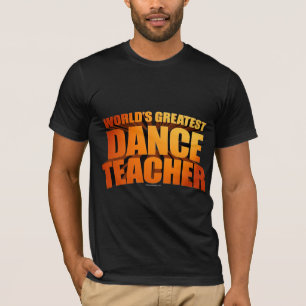 World's Greatest Dance Teacher T-Shirt
