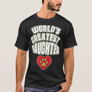 World's Greatest Daughter Heart Dog Cat Pet Paw T T-Shirt