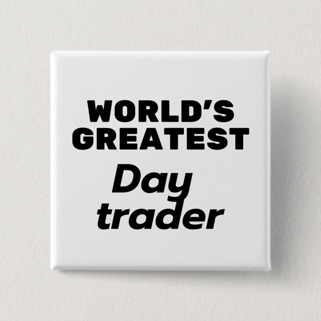 World's greatest Day Trader 15 Cm Square Badge (Front)