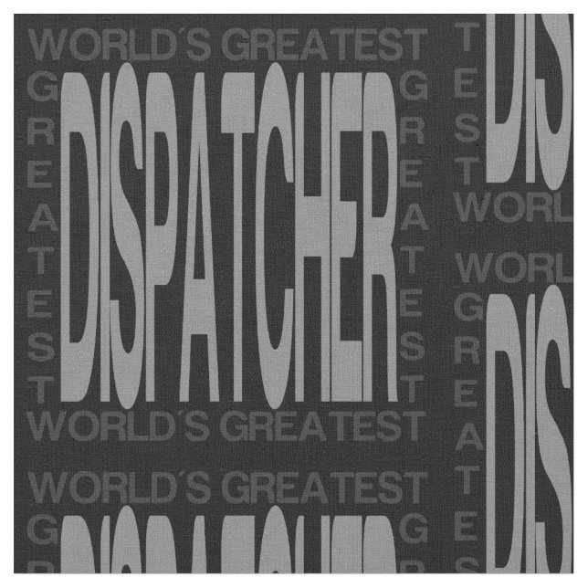 Worlds Greatest Dispatcher Fabric (Close Up)