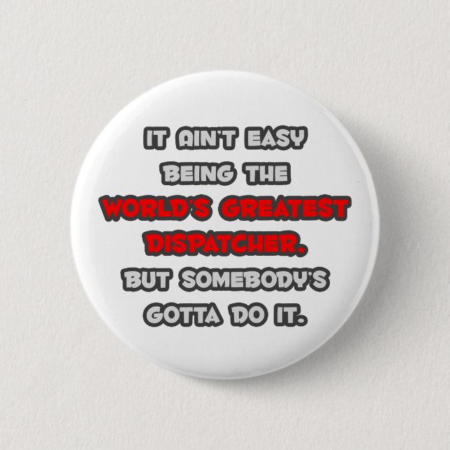 World's Greatest Dispatcher Joke 6 Cm Round Badge (Front)