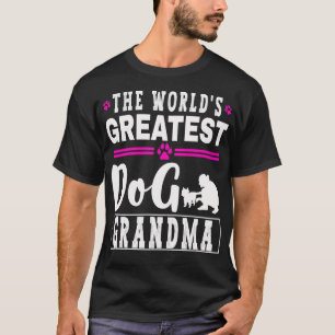Worlds Greatest Dog Grandma Ever Pet Lover T-Shirt