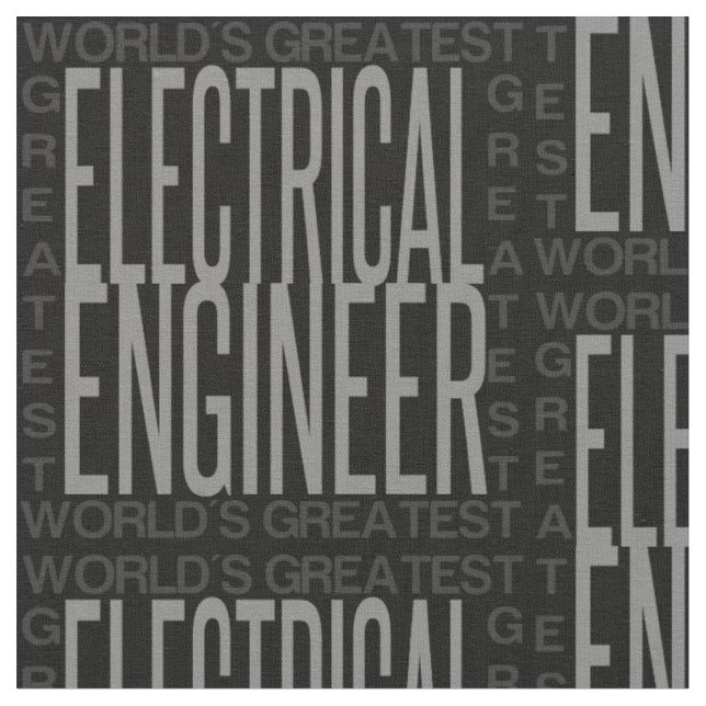 Worlds Greatest Electrical Engineer Fabric (Close Up)
