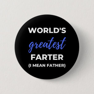 World's Greatest Farter I Mean Father 6 Cm Round Badge