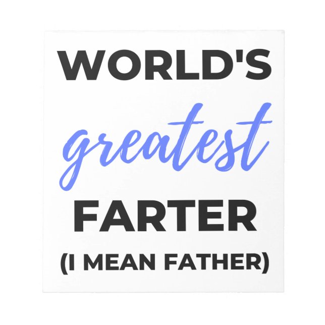 World's Greatest Farter I Mean Father bl Notepad (Front)