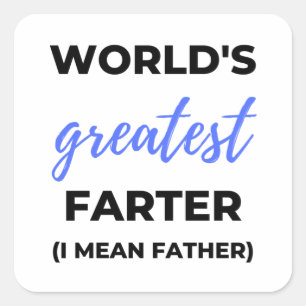World's Greatest Farter I Mean Father bl Square Sticker