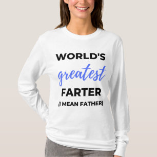 World's Greatest Farter I Mean Father bl T-Shirt