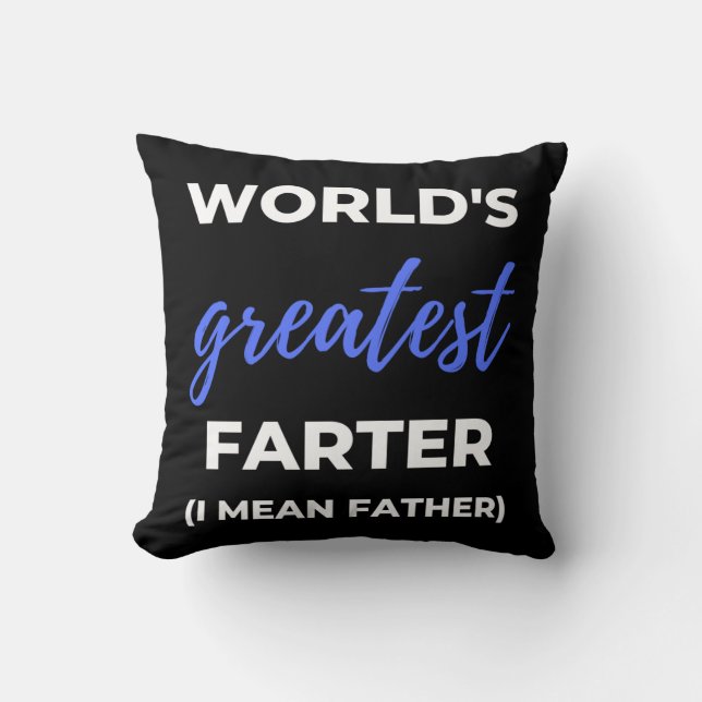 World's Greatest Farter I Mean Father Cushion (Front)