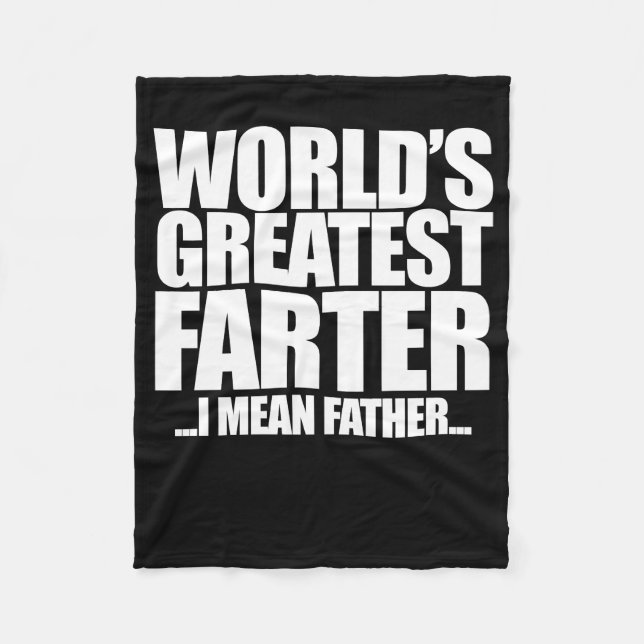 World's Greatest Farter I mean father Fleece Blanket (Front)