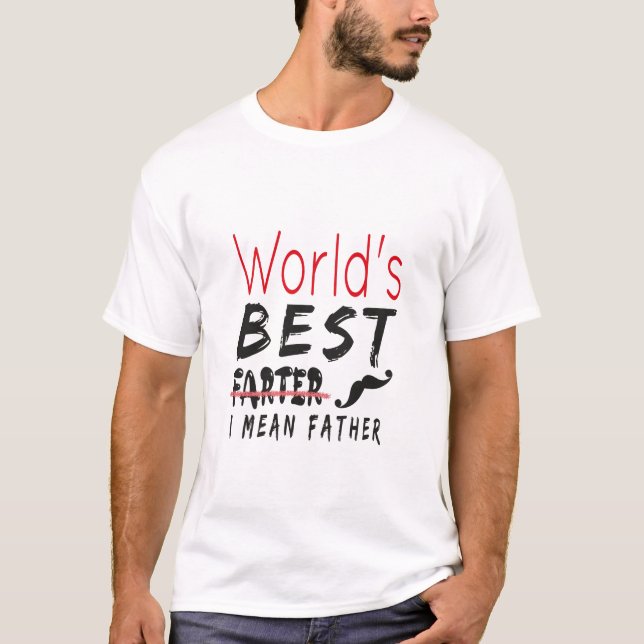 World's Greatest Farter I Mean Father :funny gift T-Shirt (Front)