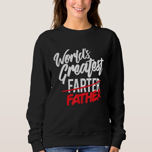 World's Greatest Farter I Mean Father Mens Gifts f Sweatshirt (Front)
