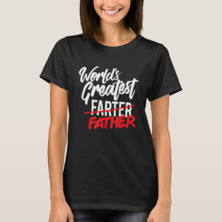 World's Greatest Farter I Mean Father Mens Gifts f T-Shirt