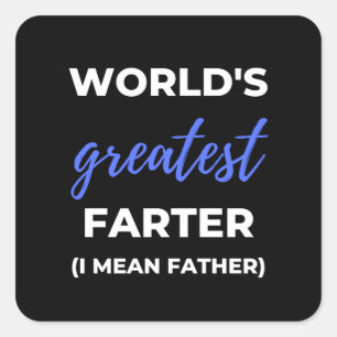 World's Greatest Farter I Mean Father Square Sticker