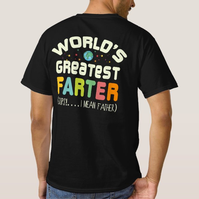 World's Greatest Farter Oops I Mean Father T-Shirt (Back)