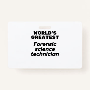 World's greatest Forensic Science Technician ID Badge