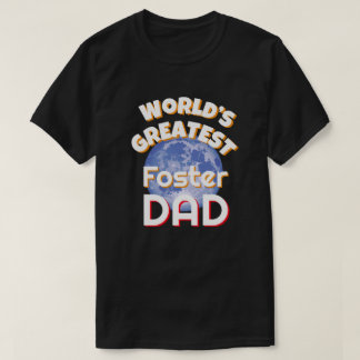 Worlds Greatest Foster Dad T-Shirt