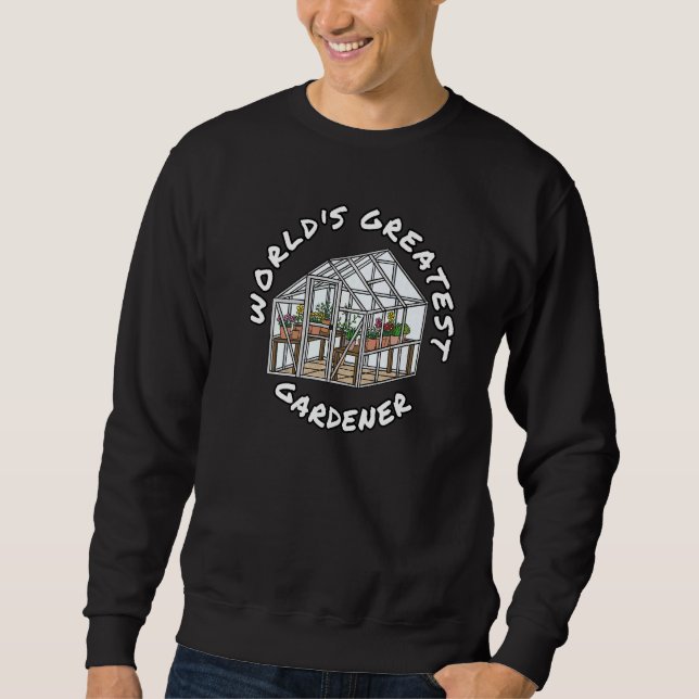 World's Greatest Gardener Gardening  1 Sweatshirt (Front)