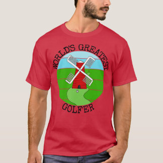 Worlds Greatest Golfer Crazy Golf Sarcasm Funny 1 T-Shirt