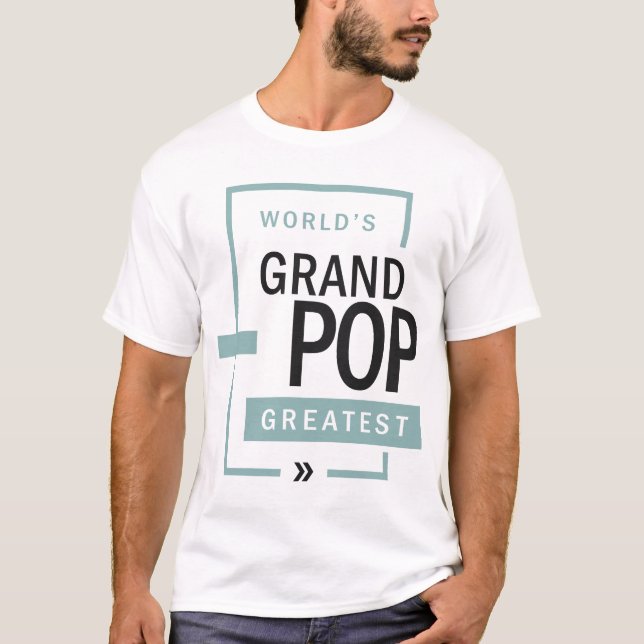World's Greatest Grandpop | Best Grandpop Ever T-Shirt (Front)