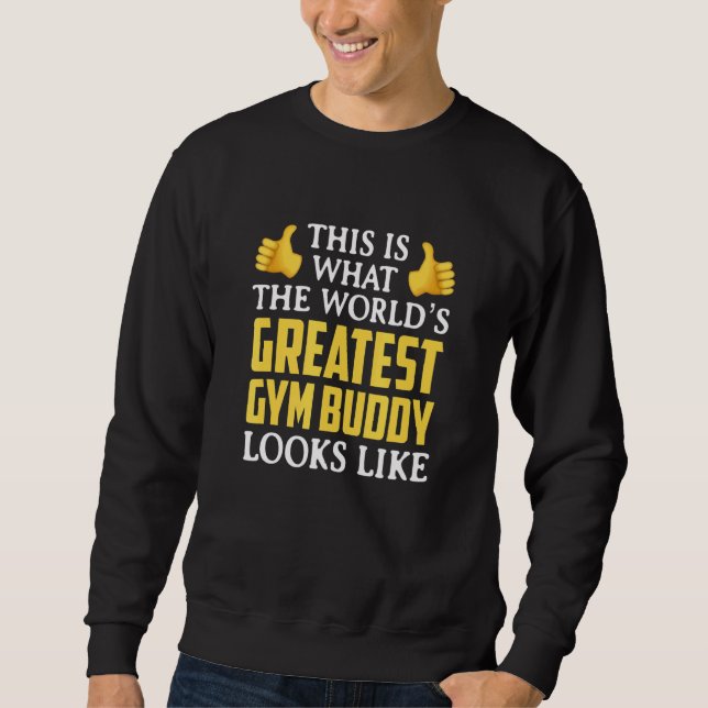 World's Greatest Gym Buddy Sweatshirt (Front)