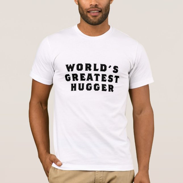 World's Greatest Hugger T-Shirt (Front)